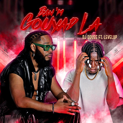 DJ DOUSS X LEVEL UP “ Ban’m Gouyad La