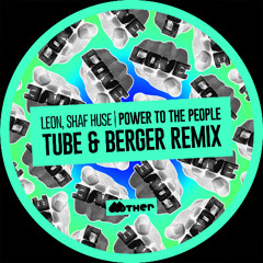 Premiere: Leon & Shaf Huse - Power To The People (Tube & Berger Remix) [Mother Recordings]