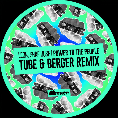 Premiere: Leon & Shaf Huse - Power To The People (Tube & Berger Remix) [Mother Recordings]