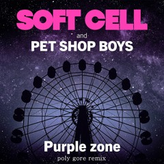 Soft Cell & Pet Shop Boys - Purple Zone (poly Gore Remix)
