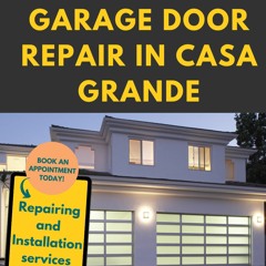 Fast And Efficient Garage Door Repair Solutions In Casa Grande