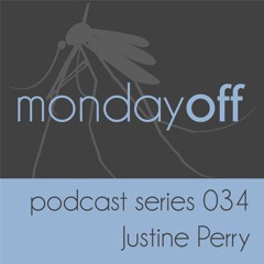 MondayOff Podcast Series 034 | Justine Perry