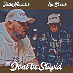 Don't Be Stupid