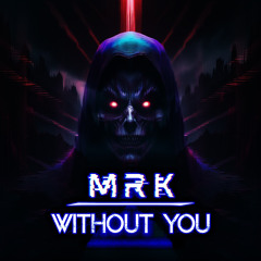 MRK - Without You (Original Mix)