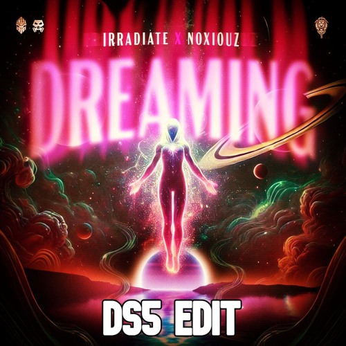 Noxiouz, Irradiate - Dreaming (DS5 Edit)