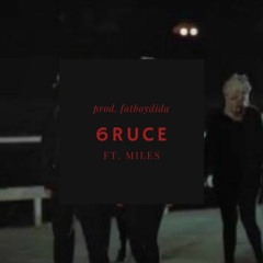 cxsuxlty- 6ruce Ft. Miles (Prod. fatboydida)