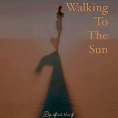 Walking to The Sun
