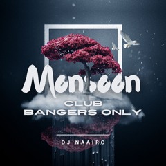 MONSOON CLUB BANGERS ONLY VOL 2 (MINI MIX) [FREE DOWNLOAD]