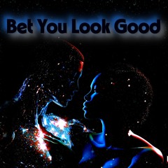 Bet You Look Good - Shethereal