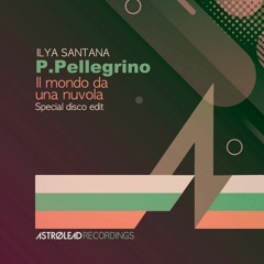 P.Pelegrino Il Mondo Di Una Nuvola (Ilya Santana Re - Work)