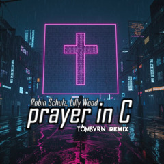 Robin Schulz, Lilly Wood - Prayer in C (TOM BVRN Remix)