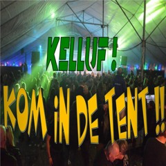 KELLUF! - Kom In De Tent !!