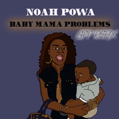 Noah Powa - Baby Mama Problems (Jada Kingdom GPP Remix)