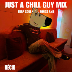 JUST A CHILL GUY MIX