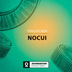 Atomnation Podcast #024 - NOCUI