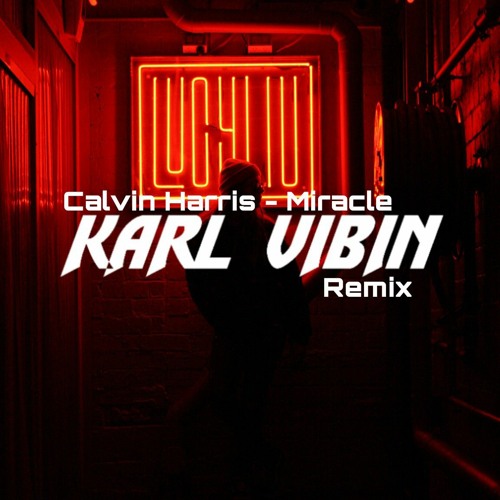 Calvin Harris & Ellie Goulding - Miracle (Karl Vibin Remix) [Extended Mix]