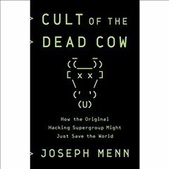 [VIEW] EBOOK 💔 Cult of the Dead Cow: How the Original Hacking Supergroup Might Just