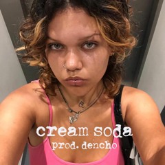 cream soda (prod. Dencho)