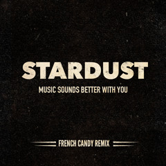Stardust - Music Sounds Better With You (French Candy Remix)