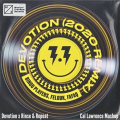 Devotion x Rinse & Repeat - Bingo Players x Felguk & Fafaq x Riton (Cal Lawrence Mashup) *FREE DL*