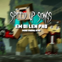 Em Ơi Lên Phố - Minh Vương M4U - Speed up by KinsBruyVN