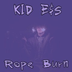 KID E$S - Rope Burn (Slowed)