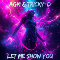 AGM & Tricky-D - Let Me Show You