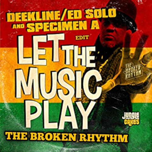 Deekline, Ed Solo, Specimen A Feat. Blackout JA - Let The Music Play [ The Broken Rhythm Edit ]