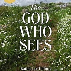 The God Who Sees Bible Study Guide plus Streaming Video (God of The Way) BY Kathie Lee Gifford