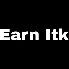 Earn Itk (Produced By Cadence)