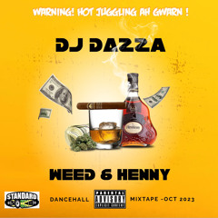 Weed & Henny - DANCEHALL JUGGLING MIX Oct 2023 - DJ DAZZV