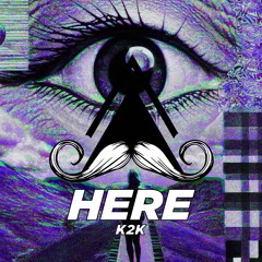 K2K - Here (Original Mix)[MUSTACHE CREW RECORDS]