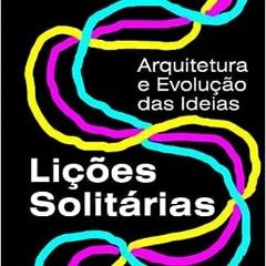 5+ Lições Solitárias: Arquitetura e Evolução das Ideias (Portuguese Edition) by R. B. Assunção