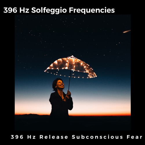 Stream 396 Hz Solfeggio Frequencies | Listen to 396 Hz Release Subconscious Fear playlist online ...