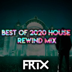 Best Of 2020 House Rewind Mix - 50 Songs in 15 Minutes