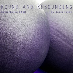 round and resounding (naviarhaiku418)