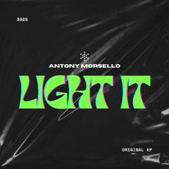 Antony Morsello - Light It