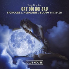 Cat Doi Noi Sau | SICKCODE pres. LAKODE & HUNGANH & SLAPPY MixMashed