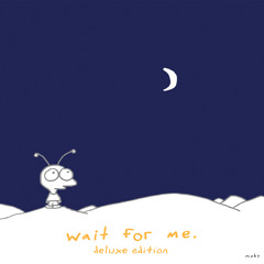 Wait for Me (Deluxe Version)