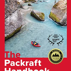Read KINDLE 📃 The Packraft Handbook: An Instructional Guide for the Curious by  Luc