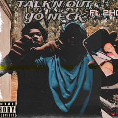 Talk’n Out Yo Neck ft. 2Hot ( original )