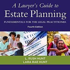 *Download<PDF> A Lawyer's Guide to Estate Planning, Fundamentals for the Legal Practitioner by L. R