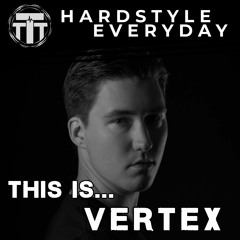 TTT Hardstyle Everyday | This Is... Vertex