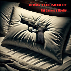 Kiss the Night     -    Nat Daniels & Noobly