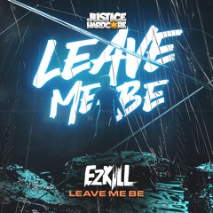 EzKill - Leave Me Be (OUT NOW)