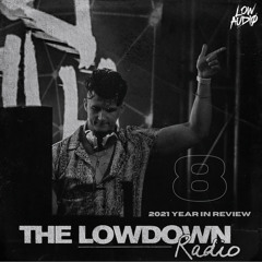 The Lowdown Radio Ep. 8 "2021 Year In Review"