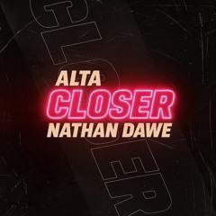 ALTA x Nathan Dawe - Closer (Ian Buller Remix)
