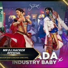 Industry Baby & Nagada Sang Dhol Remix MR DJ HACKER OFFICIAL