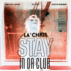 50 Cent X The Kid LAROI & Justin Bieber - STAY In Da Club (La'Chris Mashup)