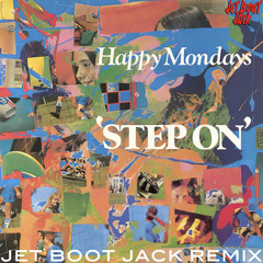 Happy Mondays - Step On (Jet Boot Jack Remix) DOWNLOAD!